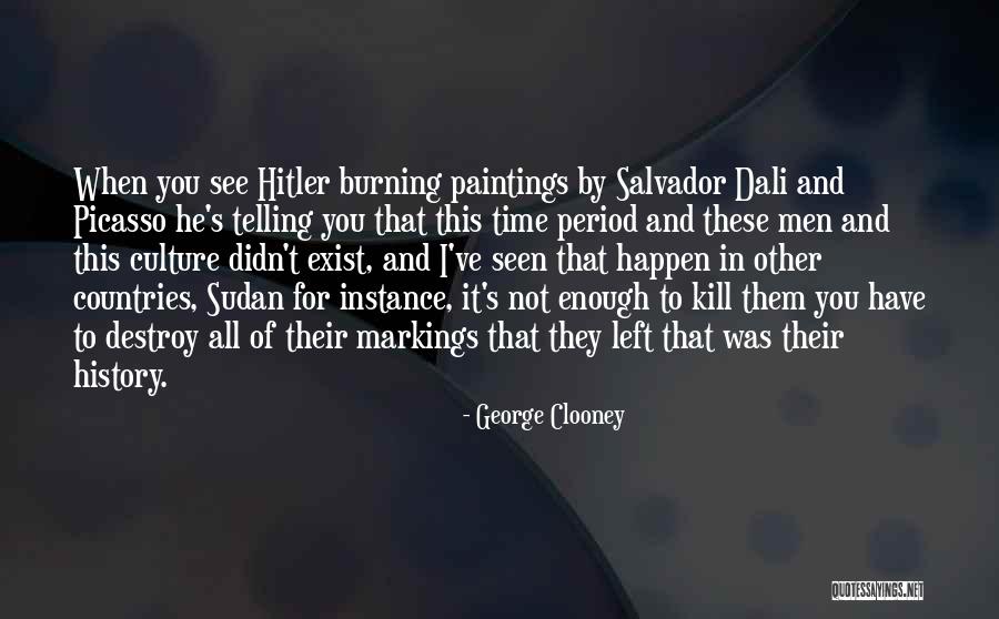 Picasso Paintings Quotes By George Clooney