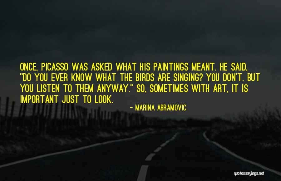 Picasso Paintings Quotes By Marina Abramovic