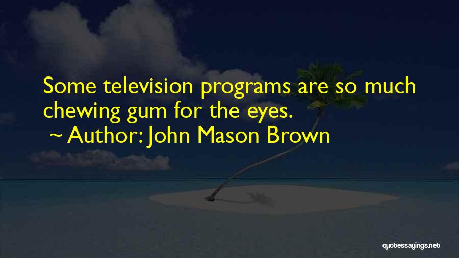 Pichle Quotes By John Mason Brown