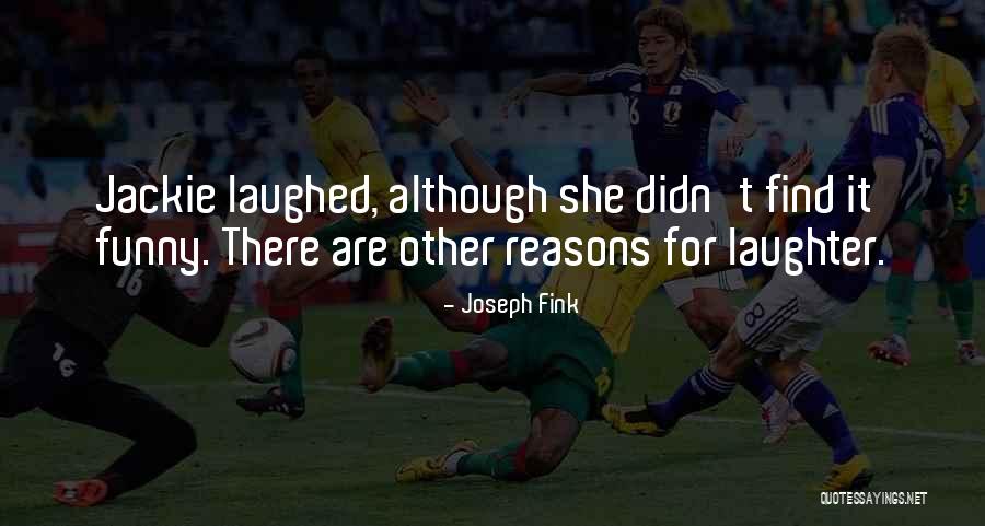 Picioarele Goale Quotes By Joseph Fink Picioarele Goale Quotes By Joseph Fink