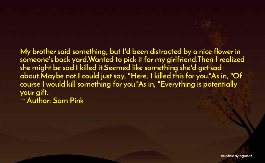 Pick A Flower Quotes By Sam Pink