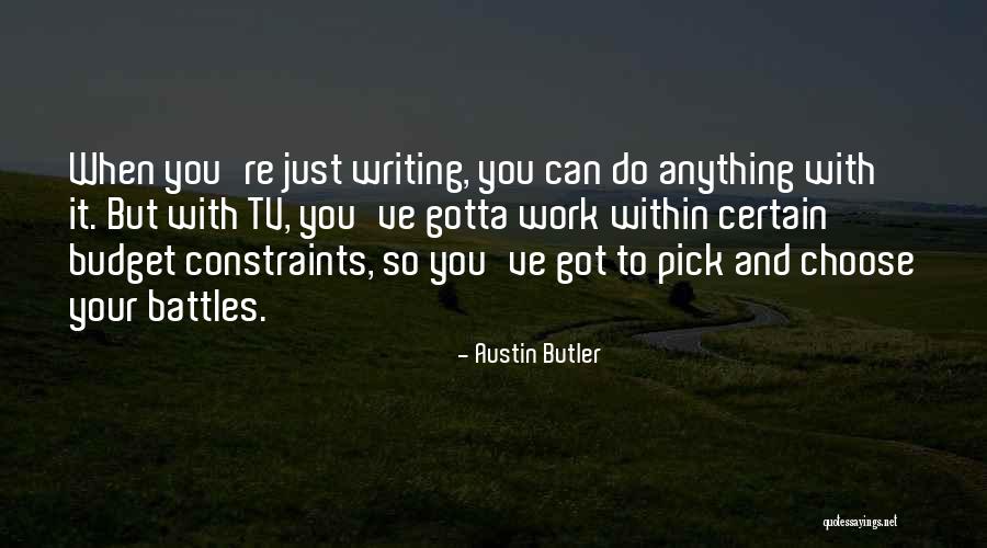 Pick And Choose Battles Quotes By Austin Butler