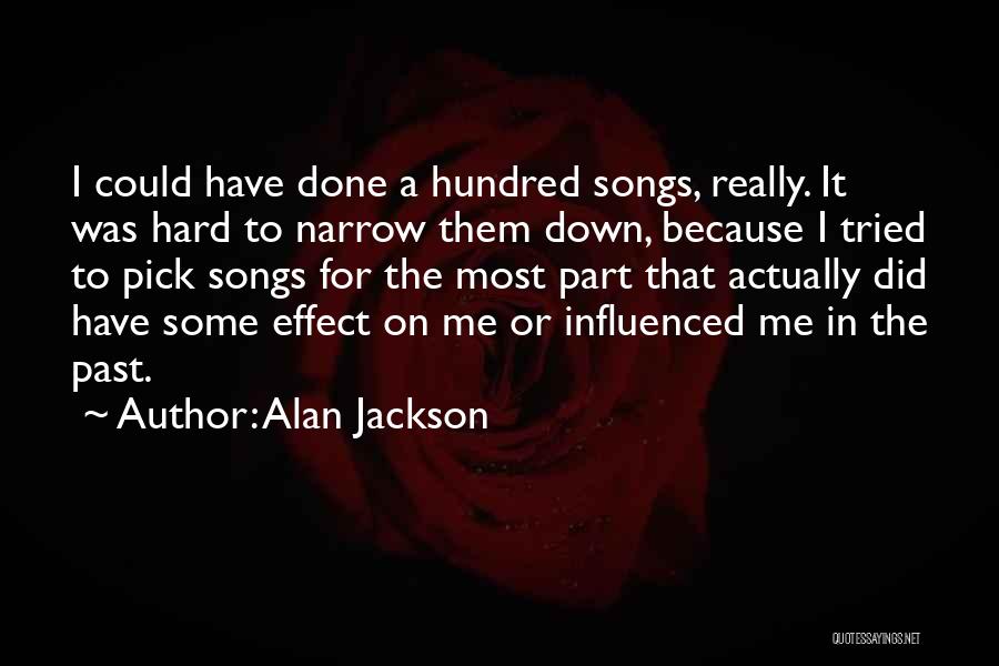 Pick Me Quotes By Alan Jackson