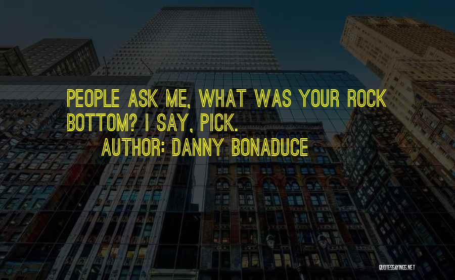 Pick Me Quotes By Danny Bonaduce