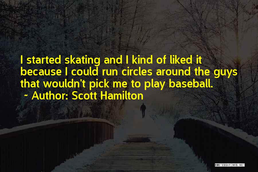 Pick Me Quotes By Scott Hamilton