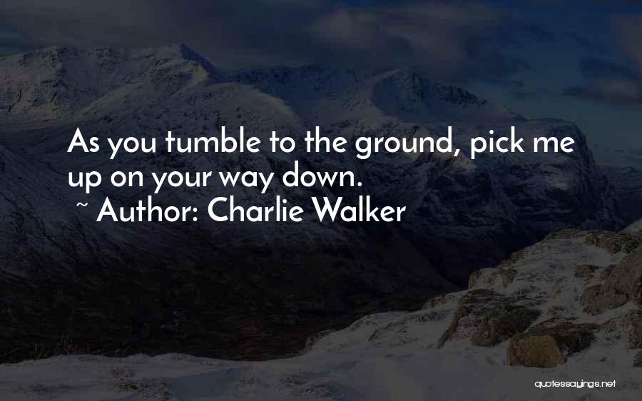 Pick Me Up Quotes By Charlie Walker