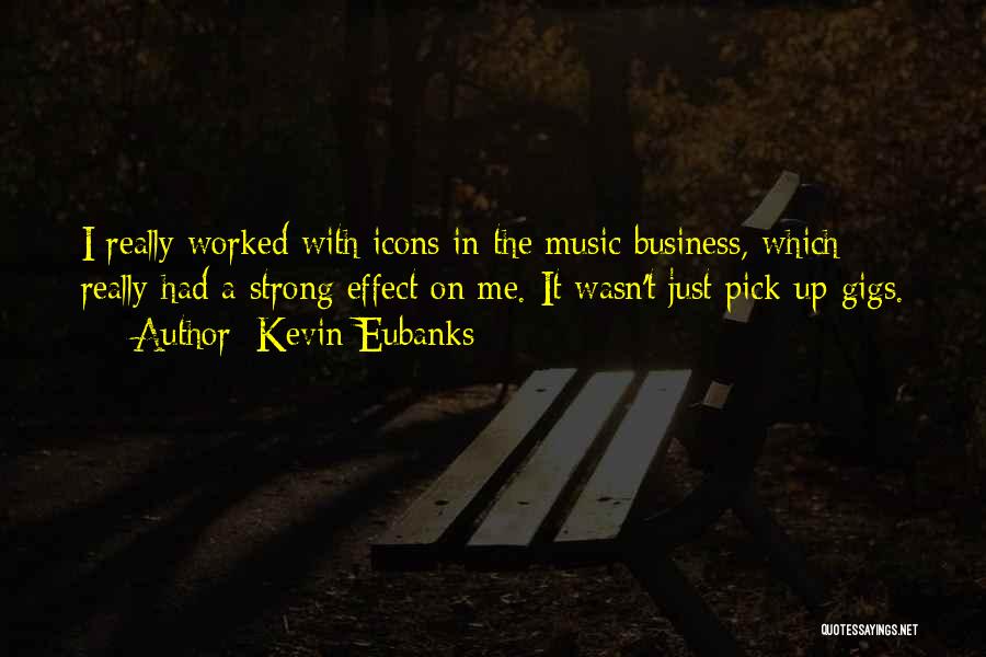 Pick Me Up Quotes By Kevin Eubanks