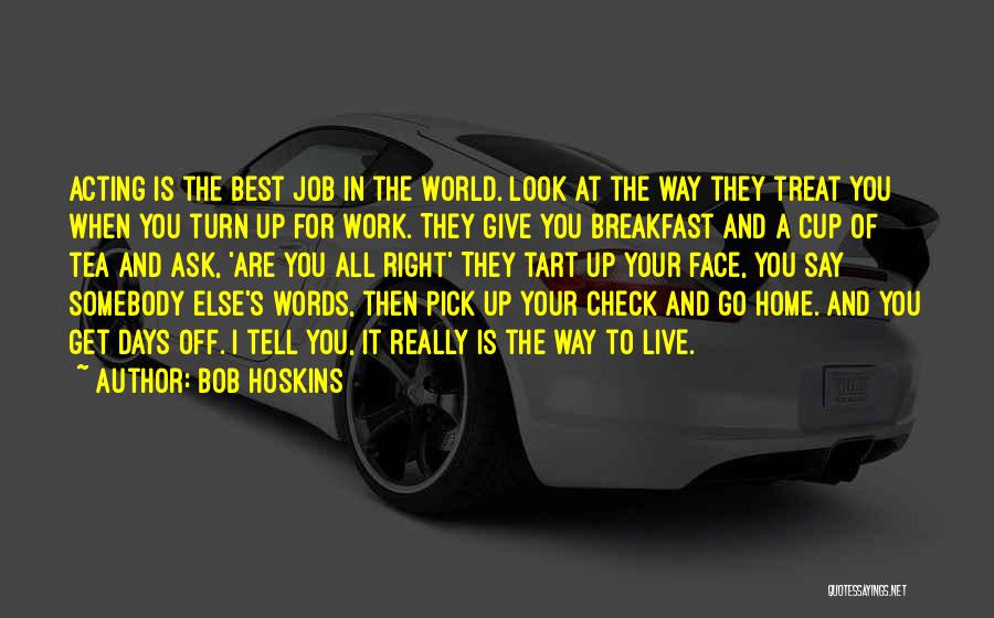 Pick Me Up Words Quotes By Bob Hoskins