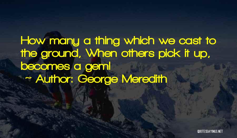 Pick Up Quotes By George Meredith