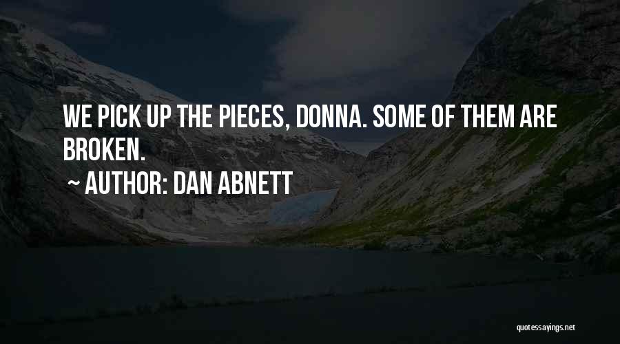 Pick Up The Broken Pieces Quotes By Dan Abnett