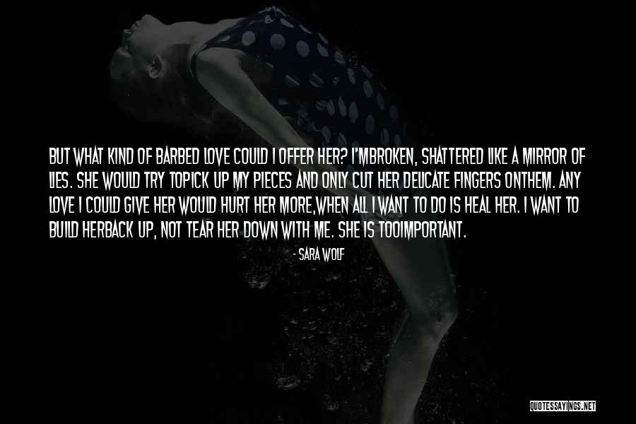 Pick Up The Broken Pieces Quotes By Sara Wolf Pick Up The Broken Pieces Quotes By Sara Wolf