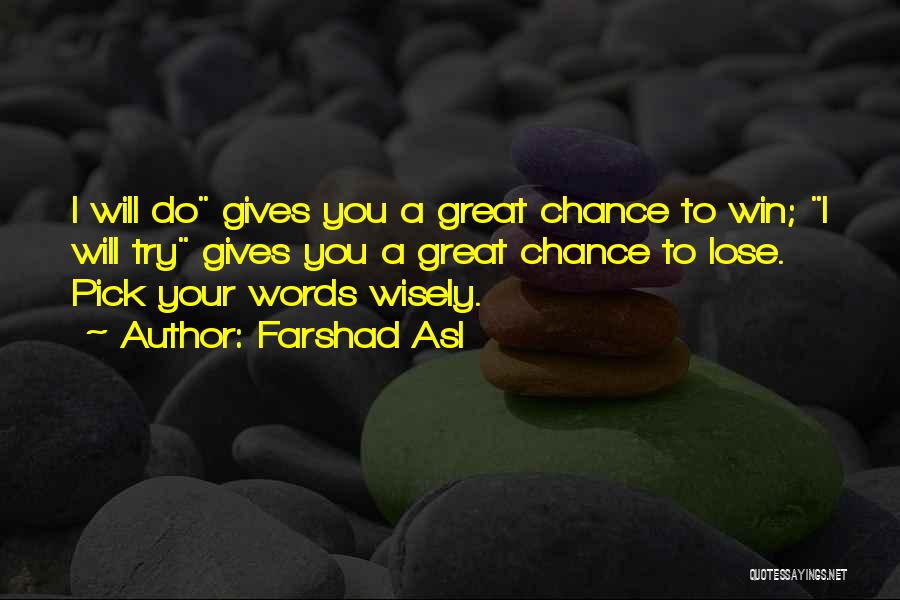 Pick Wisely Quotes By Farshad Asl