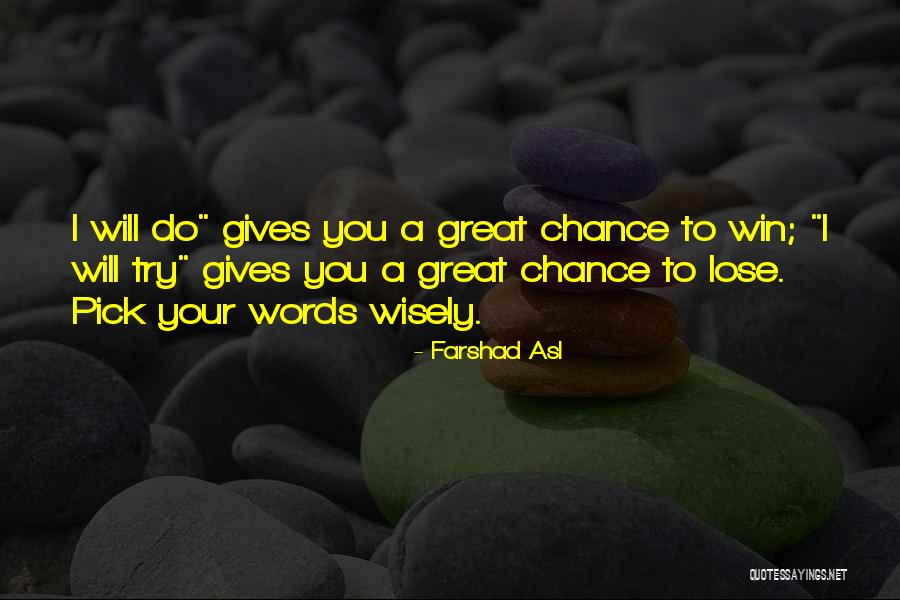 Pick Wisely Quotes By Farshad Asl