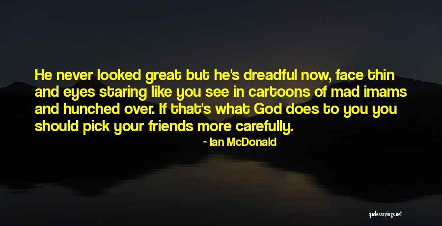 Pick Wisely Quotes By Ian McDonald