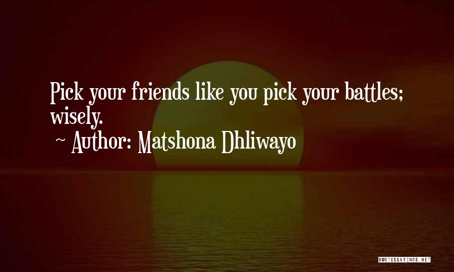 Pick Wisely Quotes By Matshona Dhliwayo