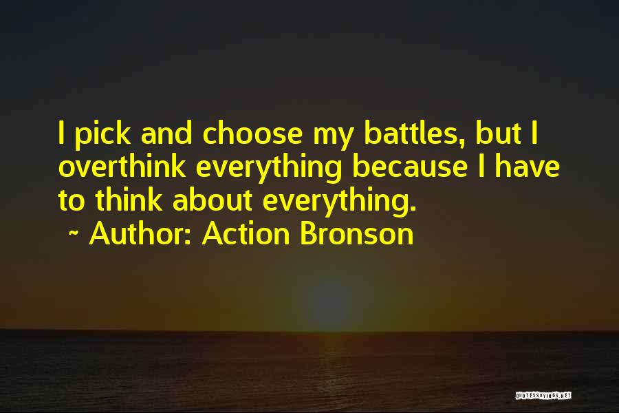 Pick Your Battles Quotes By Action Bronson