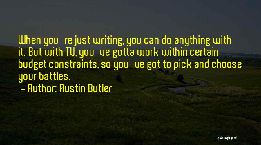 Pick Your Battles Quotes By Austin Butler