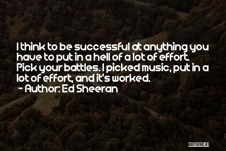 Pick Your Battles Quotes By Ed Sheeran