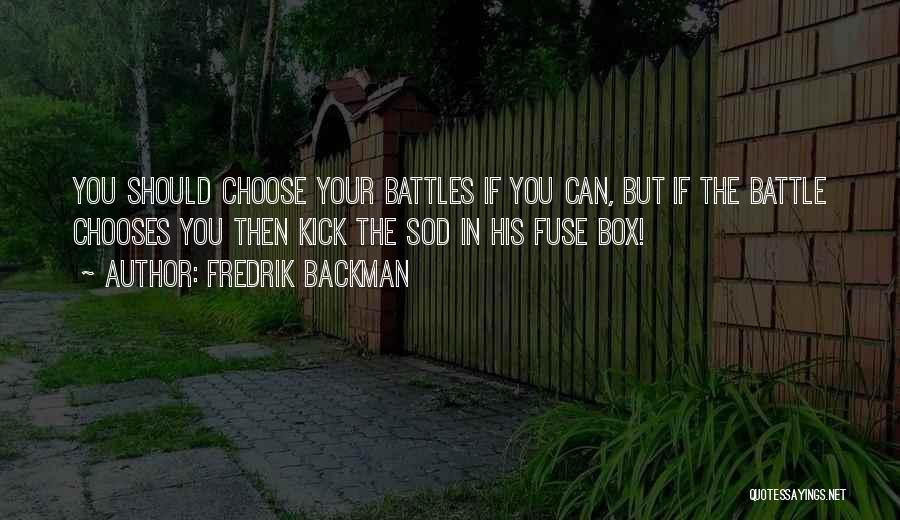 Pick Your Battles Quotes By Fredrik Backman