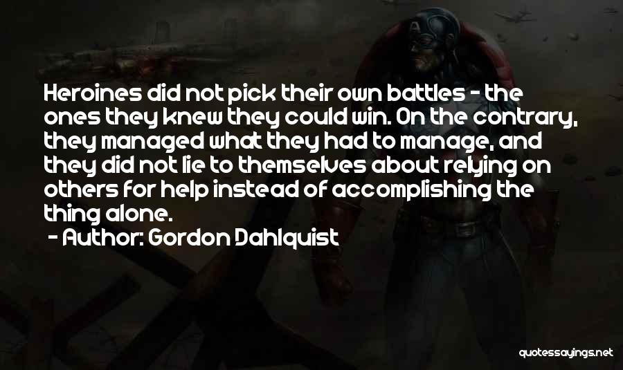 Pick Your Battles Quotes By Gordon Dahlquist