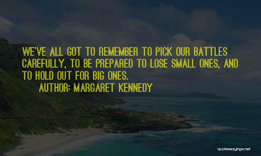 Pick Your Battles Quotes By Margaret Kennedy