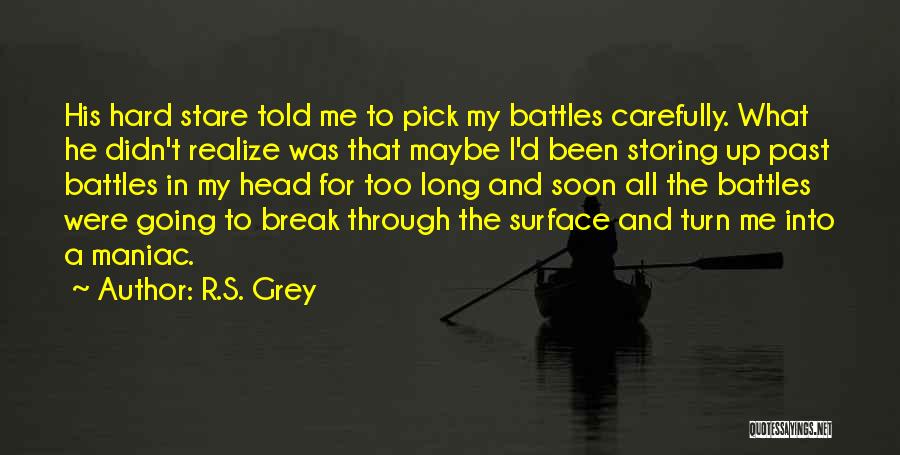 Pick Your Battles Quotes By R.S. Grey