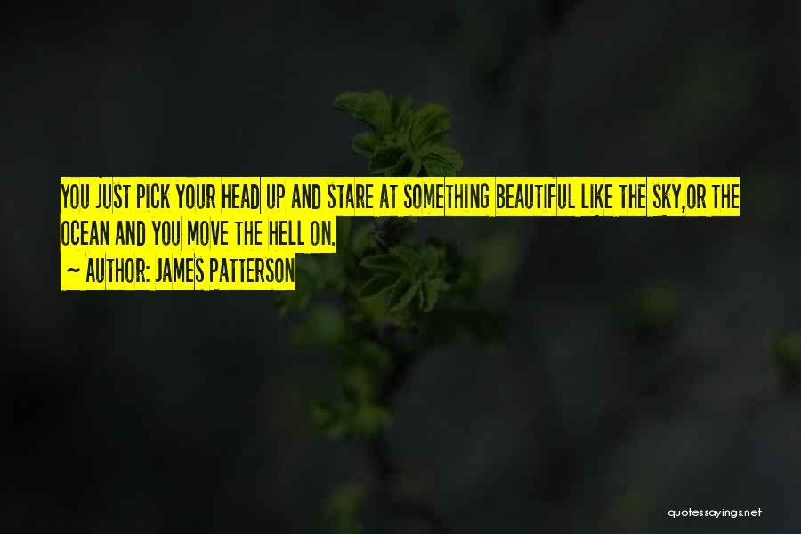 Pick Your Head Up Quotes By James Patterson