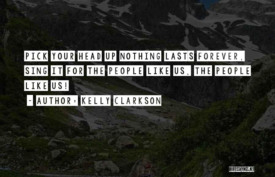 Pick Your Head Up Quotes By Kelly Clarkson