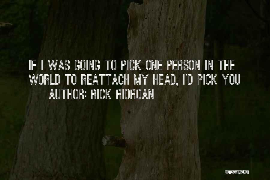 Pick Your Head Up Quotes By Rick Riordan