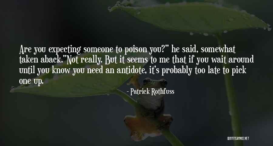 Pick Your Poison Quotes By Patrick Rothfuss