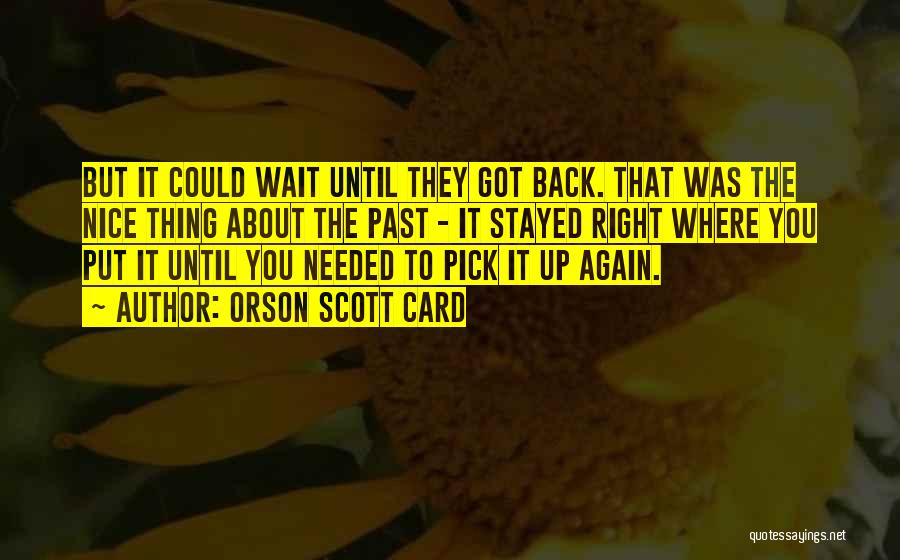 Pick Yourself Back Up Again Quotes By Orson Scott Card