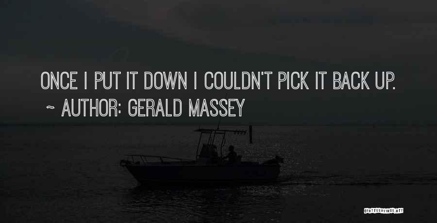 Pick Yourself Back Up Quotes By Gerald Massey