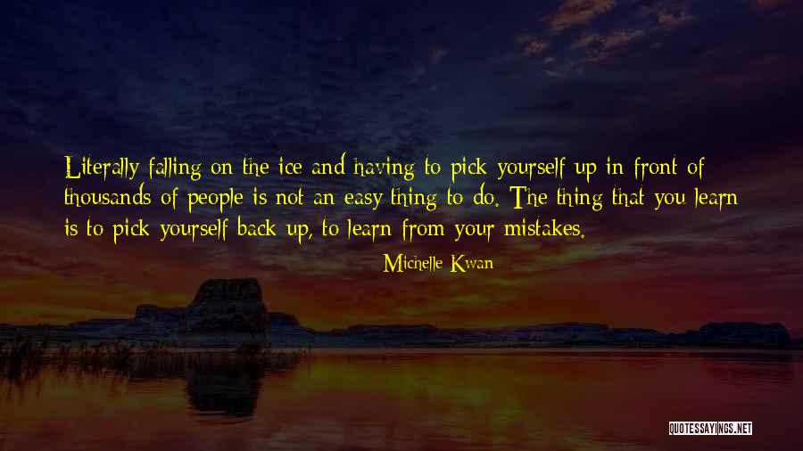 Pick Yourself Back Up Quotes By Michelle Kwan