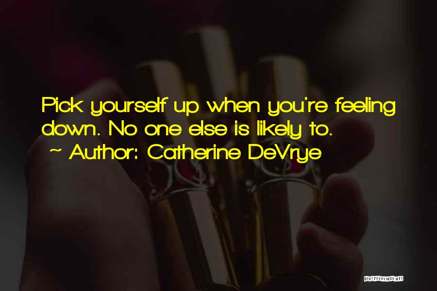 Pick Yourself Quotes By Catherine DeVrye