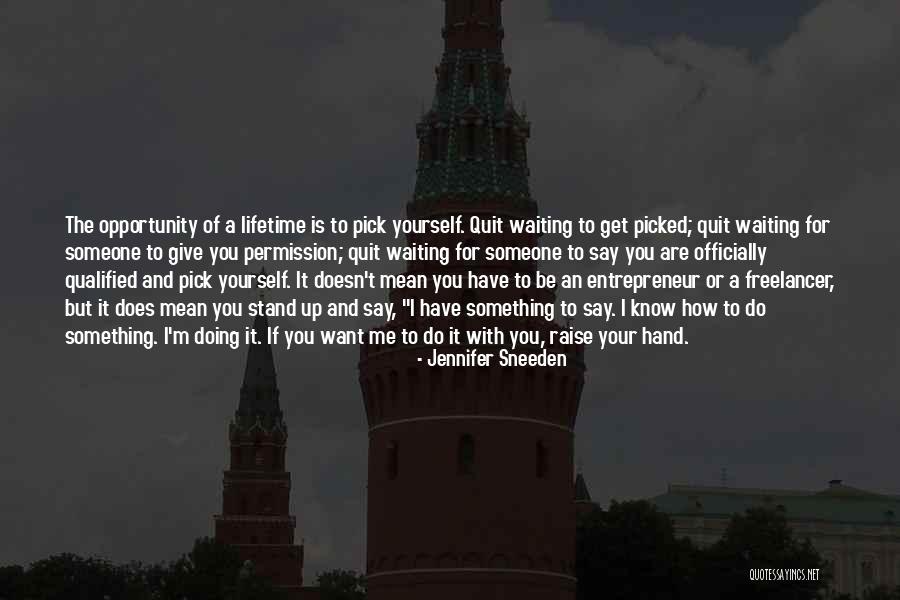 Pick Yourself Quotes By Jennifer Sneeden