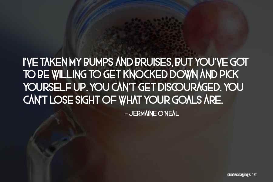 Pick Yourself Quotes By Jermaine O'Neal Pick Yourself Quotes By Jermaine O'Neal
