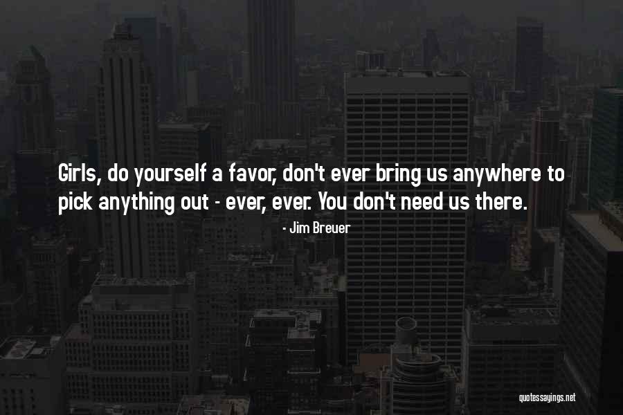 Pick Yourself Quotes By Jim Breuer Pick Yourself Quotes By Jim Breuer