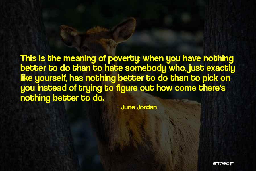 Pick Yourself Quotes By June Jordan