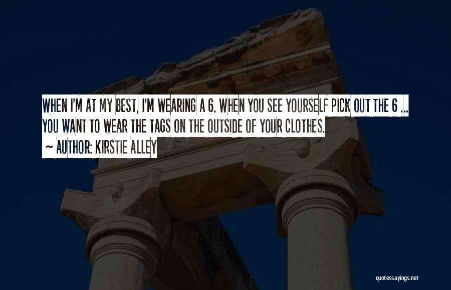 Pick Yourself Quotes By Kirstie Alley