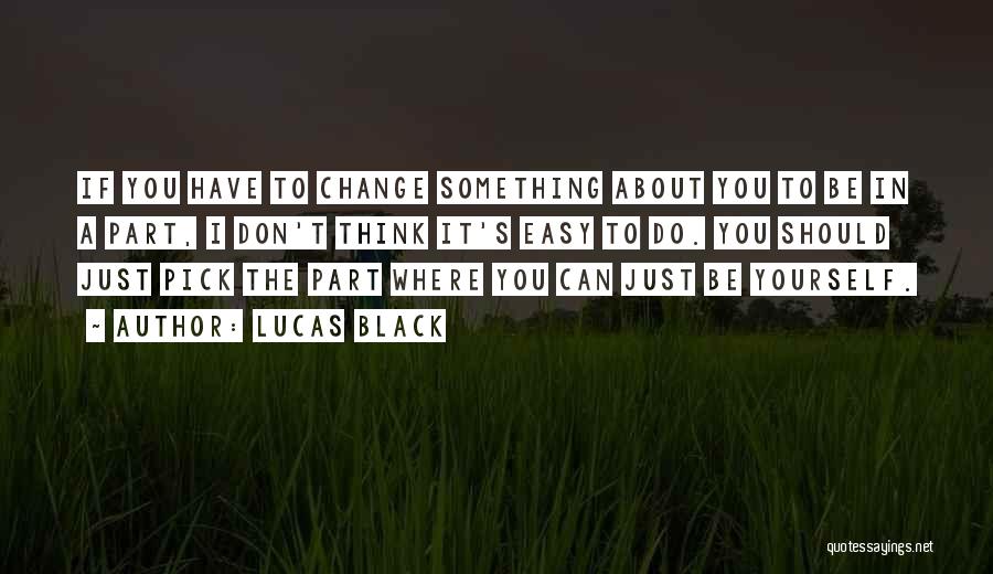 Pick Yourself Quotes By Lucas Black