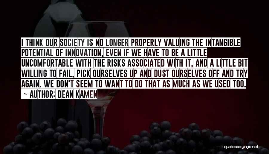 Pick Yourself Up And Try Again Quotes By Dean Kamen