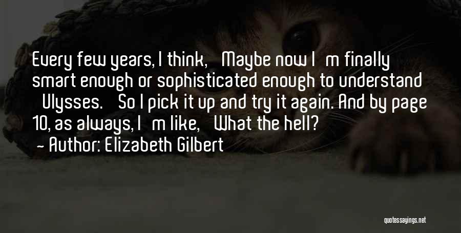 Pick Yourself Up And Try Again Quotes By Elizabeth Gilbert