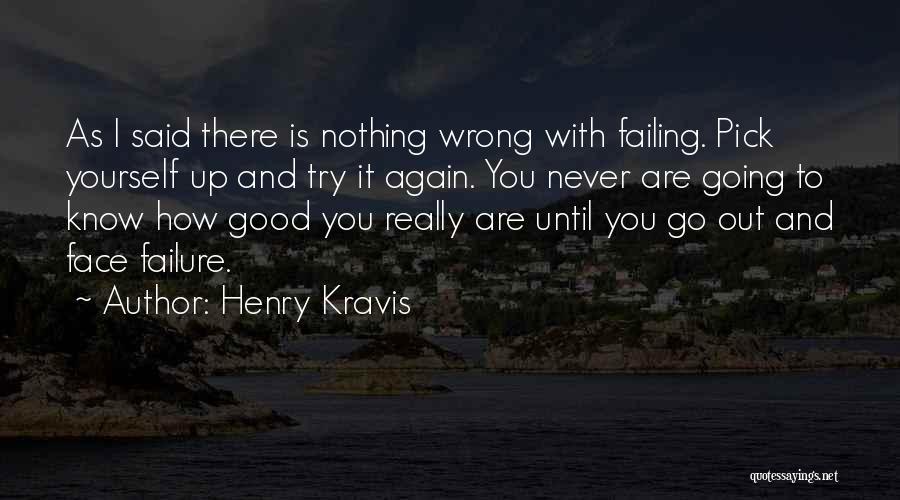 Pick Yourself Up And Try Again Quotes By Henry Kravis