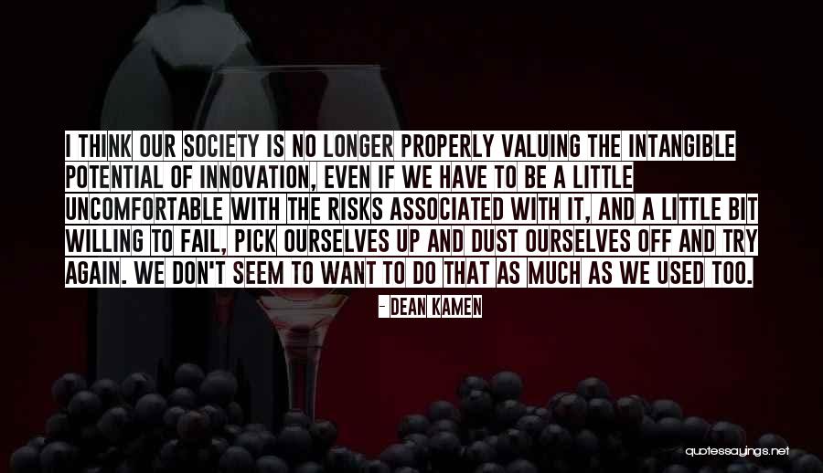 Pick Yourself Up Dust Yourself Off Quotes By Dean Kamen Pick Yourself Up Dust Yourself Off Quotes By Dean Kamen