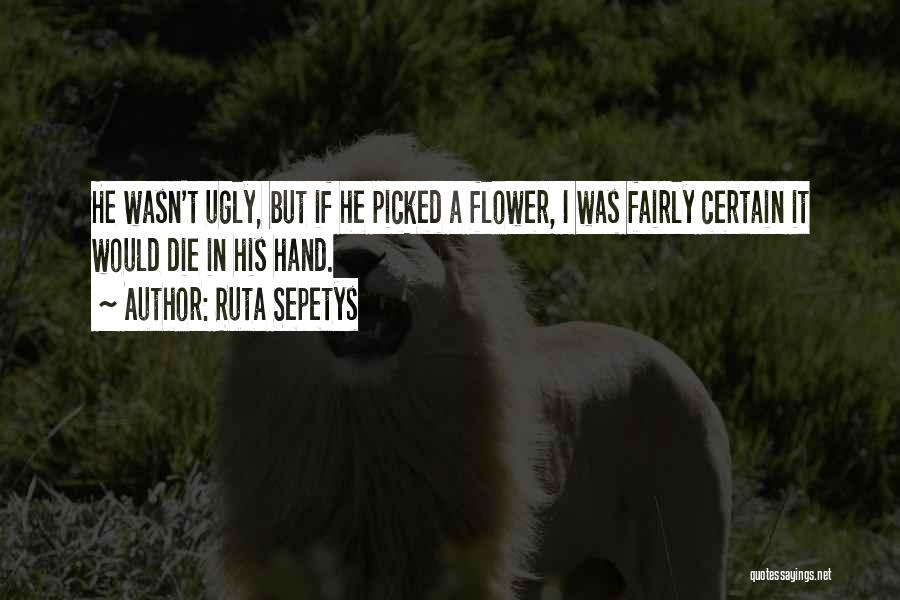 Picked Flower Quotes By Ruta Sepetys