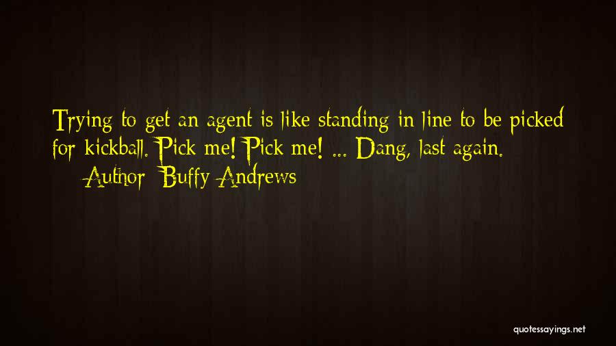 Picked Last Quotes By Buffy Andrews