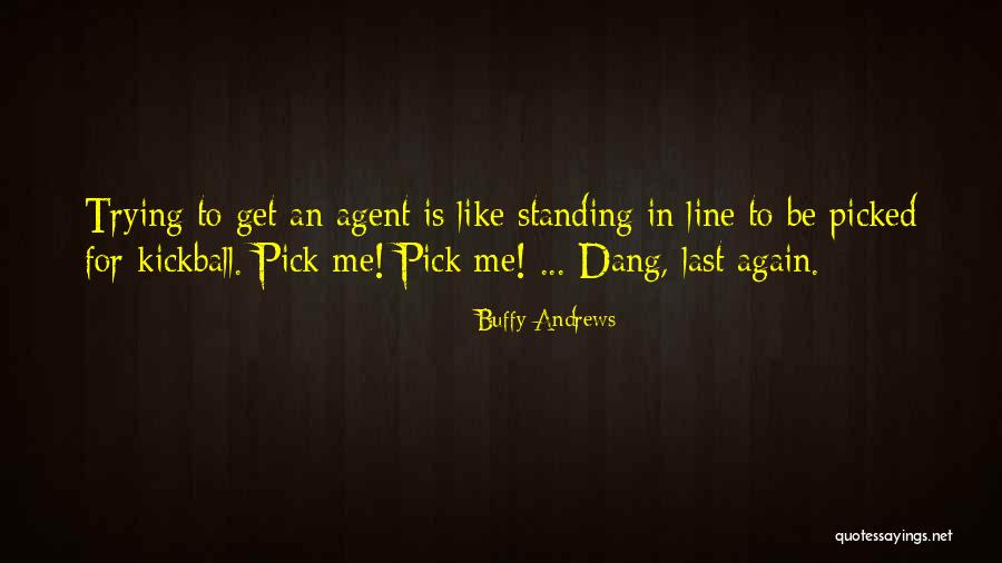 Picked Last Quotes By Buffy Andrews