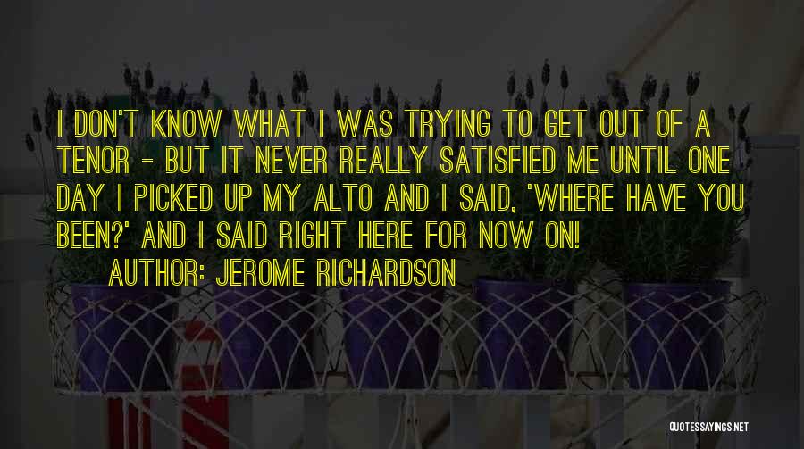 Picked Me Up Quotes By Jerome Richardson