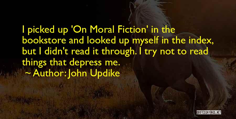 Picked Myself Up Quotes By John Updike