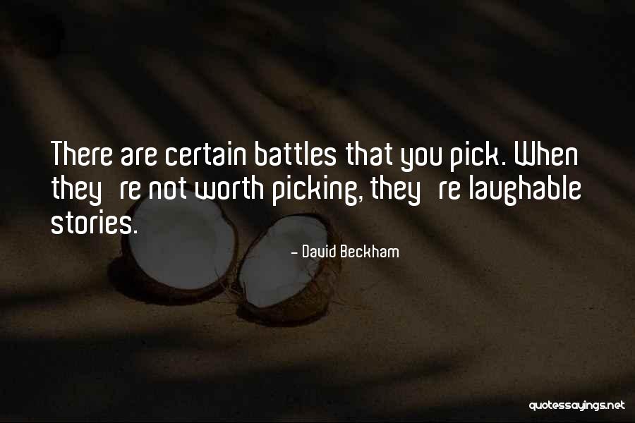 Picking Battles Quotes By David Beckham Picking Battles Quotes By David Beckham